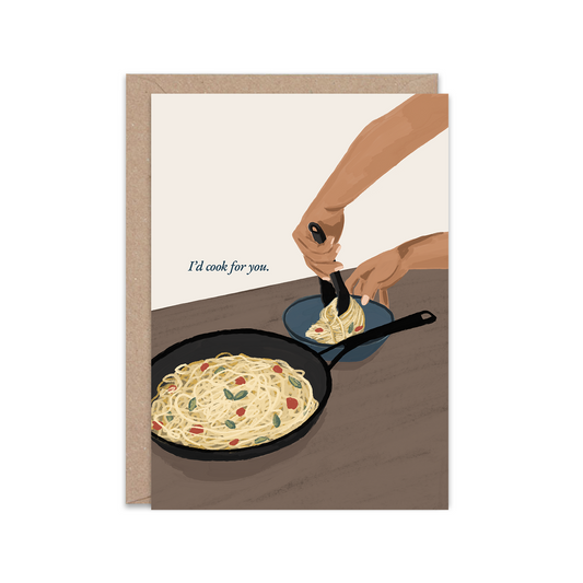 Greeting card with illustration of hands cooking pasta/spaghetti, text 'I'd cook for you.'