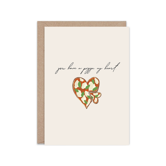 You have a pizza my heart | Greeting Card
