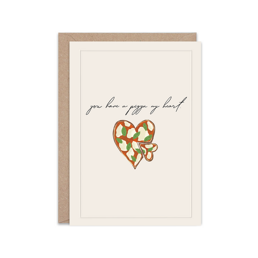 You have a pizza my heart | Greeting Card